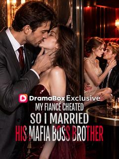My Fiancé Cheated, So I Married His Mafia Boss Brother poster