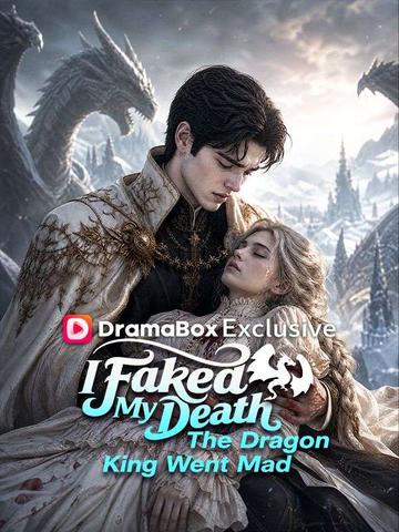 I Faked My Death—The Dragon King Went Mad
