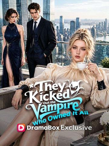 They Kicked Out the Vampire Who Owned It All