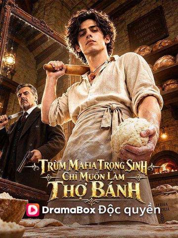 Trùm Mafia Trọng Sinh Chỉ Muốn Làm Thợ Bánh