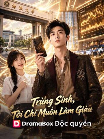 Trùng Sinh, Tôi Chỉ Muốn Làm Giàu