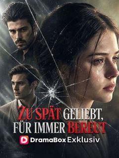 Zu spät geliebt, für immer bereut