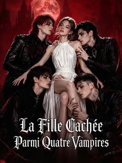 La Fille Cachée Parmi Quatre Vampires (Doublé)